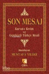 Son Mesaj & Kur'an-ı Kerim ve Gerekçeli Türkçe Meali (Metinsiz Cep Boy)