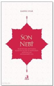 Son Nebi; Kur'an'dan Ayetlerle Allah'ın Elçisi ve Nebilerin Sonuncusu Muhammed (AS)