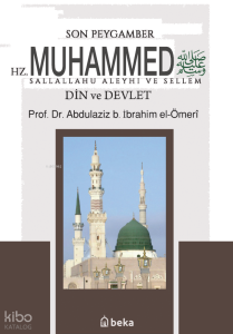 Son Peygamber Hz. Muhammed Sallalahu Aleyhi ve Sellem;Din ve Devlet