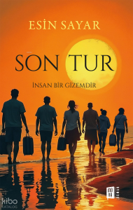Son Tur;İnsan Bir Gizemdir