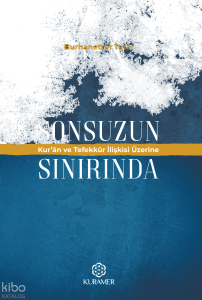 Sonsuzun Sınırında;Kur'an ve Tefekkür İlişkisi Üzerine