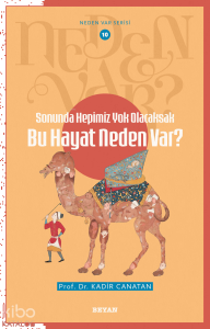 Sonunda Hepimiz Yok Olacaksak Bu Hayat Neden Var?;Neden Var Seri - 10