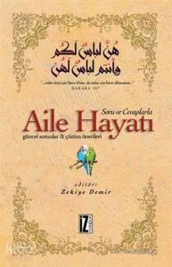 Soru ve Cevaplarla Aile Hayatı; Güncel Sorular - Çözüm Önerileri