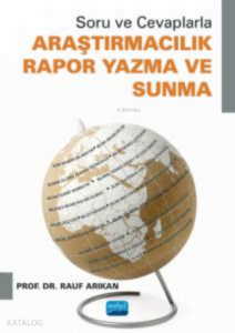 Soru ve Cevaplarla;Araştırmacılık  - Rapor Yazma Ve Sunma