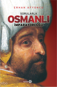 Sorularla Osmanlı İmparatorluğu (Ciltli)
