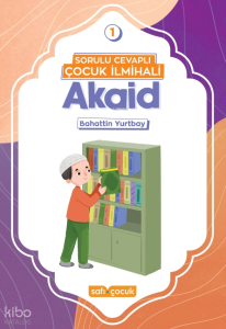 Sorulu Cevaplı Çocuk İlmihali - Akaid