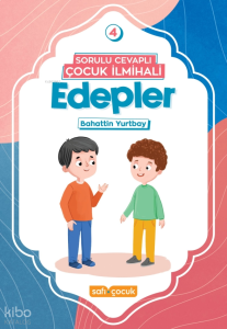 Sorulu Cevaplı Çocuk İlmihali - Edepler