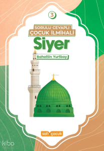 Sorulu Cevaplı Çocuk İlmihali - Siyer