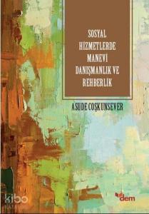 Sosyal Hizmetlerde Manevi Danışmanlık ve Rehberlik