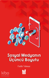 Sosyal Medyanın Üçüncü Boyutu