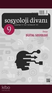 Sosyoloji Divanı Sayı : 9 Ocak-Haziran 2017; Dijital Sosyoloji