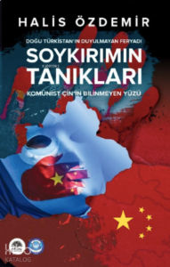 Soykırımın Tanıkları - Doğu Türkistan’ın Duyulmayan Feryadı