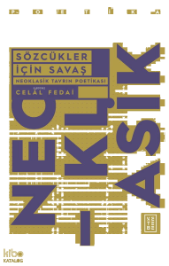 Sözcükler İçin Savaş;Neo Klasik Tavrın Poetikası