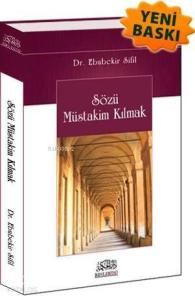 Sözü Müstakim Kılmak