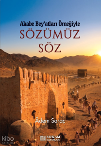 Sözümüz Söz;Akabe Bey'atları Örneğiyle