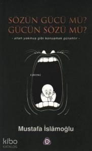 Sözün Gücü Mü ? Gücün Sözü Mü ?