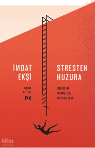 Stresten Huzura;Benliğini Dönüştür, Huzura Ulaş