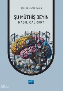 Şu Müthiş Beyin Nasıl Çalışır?