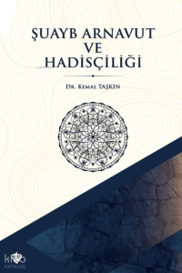 Şuayb Arnavut ve Hadisçiliği