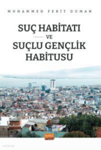 Suç Habibatı Ve Suçlu Gençlik Habitusu