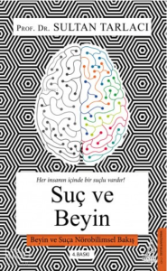 Suç ve Beyin; Beyin ve Suça Nörobilimsel Bakış