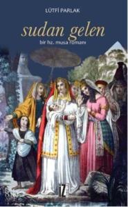 Sudan Gelen; Bir Hz. Musa Romanı