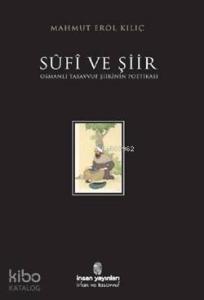 Sûfî ve Şiir; Osmanlı Tasavvuf Şiirinin Poetikası