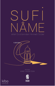 Sufinâme ;Allah Dostlarından Hikmetli Sözler