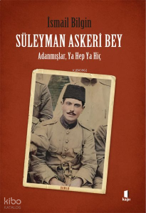 Süleyman Askeri Bey;Adanmışlardan, Ya Hep Ya Hiç