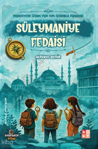 Süleymaniye Fedaisi;Medeniyetin İzinde Yedi Tepe İstanbul Fedaileri