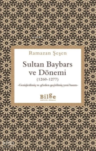 Sultan Baybars ve Dönemi (1260 - 1277) - Genişletilmiş ve Gözden Geçirilmiş Yeni Basım