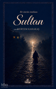 Sultan ;Bir Ömrün İmtihanı