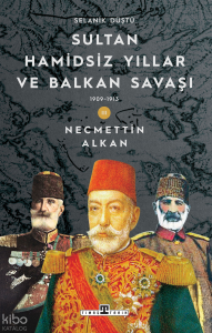Sultan Hamidsiz Yıllar ve Balkan Savaşı (1909-1913);Selanik Düştü