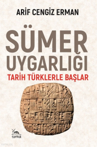 Sümer Uygarlığı;Tarih Türklerle Başlar