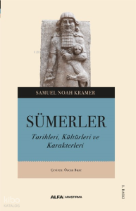 Sümerler;Tarihleri, Kültürleri ve Karakterleri