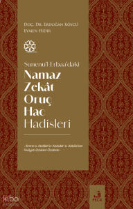 Sunenu’l-Erbaa’daki Namaz Zekât Oruç Hac Hadisleri