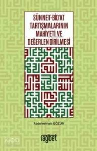 Sünnet Bid'at Tartışmalarının Mahiyeti ve Değerlendirilmesi