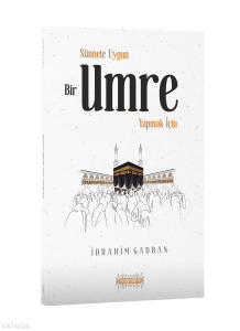 Sünnete Uygun Bir Umre Yapmak İçin