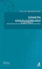 Sünnetin Güncelleştirilmesi Nebevi Sünnetin Evrensel Dinamizmi: Tecdid ve Sünnet  İhdası