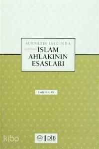 Sünnetin Işığında İslam Ahlakının Esasları