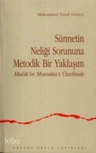 Sünnetin Neliği Sorununa Metodik Bir Yaklaşım Mali;malik´in Muvatta´ı Özelinde