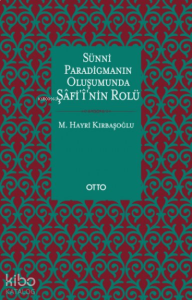 Sünni Paradigmanın Oluşumunda Şafi'i'nin Rolü