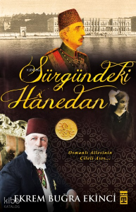 Sürgündeki Hanedan; Osmanlı Ailesinin Çileli Asrı