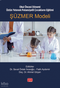 Şüzmer Modeli;Okul Öncesi Dönemi Üstün Yetenek Potansiyelli Çocukların Eğitimi