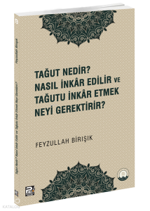 Tağut Nedir Nasıl İnkâr Edilir ve Tağutu İnkâr Etmek Neyi Gerektirir?