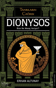 Tanrıların Çağrısı - Dionysos;Bize Ne Mesaj Veriyor?