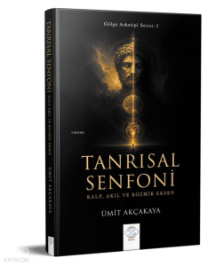 Tanrısal Senfoni;Kalp, Akıl ve Kozmik Eksen