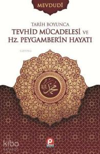 Tarih Boyunca Tevhid Mücadelesi ve Hz. Peygamberin Hayatı