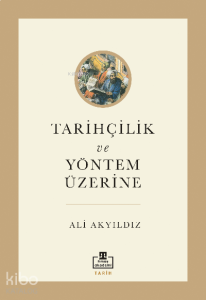 Tarihçilik ve Yöntem Üzerine