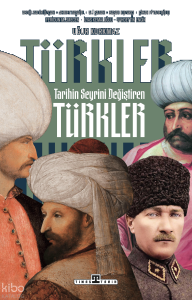 Tarihin Seyrini Değiştiren Türkler